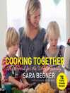 Imagen de portada para Cooking Together: Real Food for the Whole Family